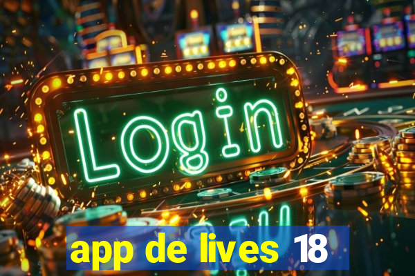 app de lives 18